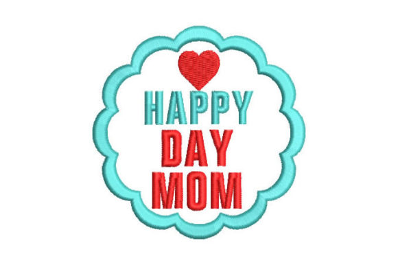 Celebrate with Happy Day Mom Embroidery